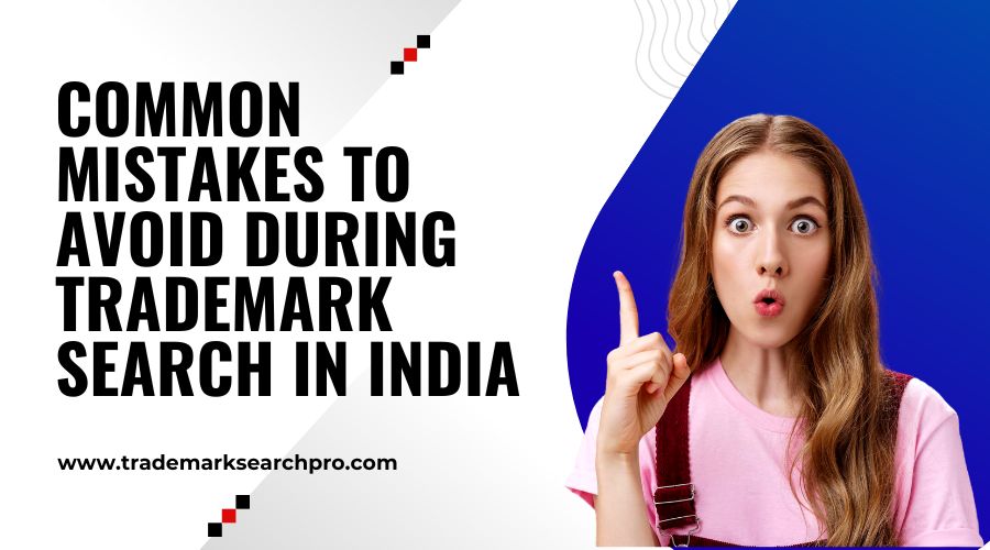 Common Mistakes to Avoid During Trademark Search in India