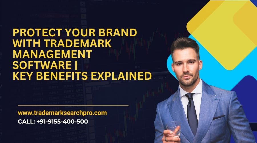 Protect Your Brand with Trademark Management Software | Key Benefits Explained
