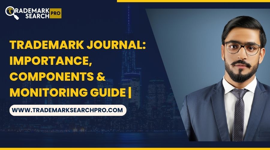 Trademark Journal: Importance, Components & Monitoring Guide | Trademark Search Pro