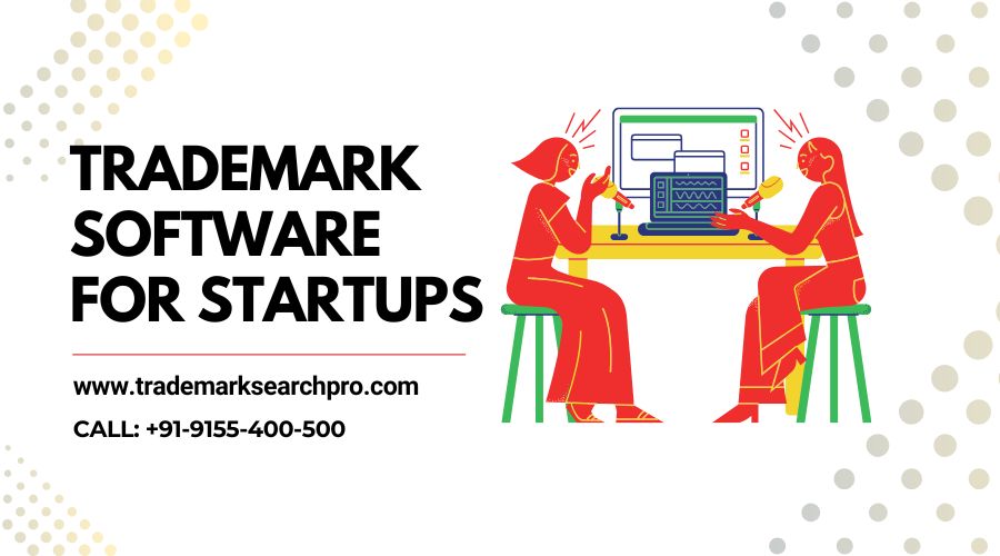 Trademark Software for Startups: Protect Your Brand and Streamline IP Management