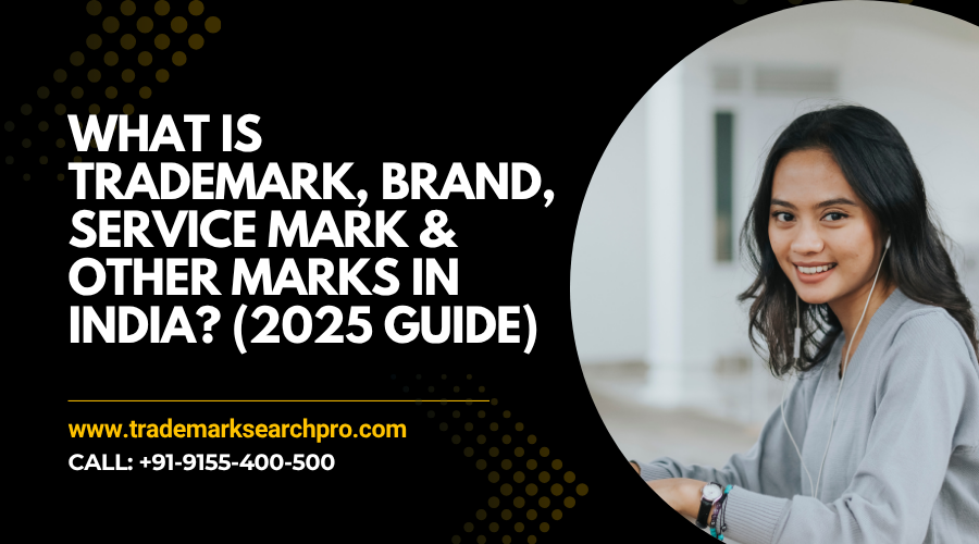 What Is Trademark, Brand, Service Mark & Other Marks in India? (2025 Guide)